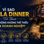 Vì Sao Gala Dinner Trở Thành Hoạt Động Không Thể Thiếu Của Doanh Nghiệp?